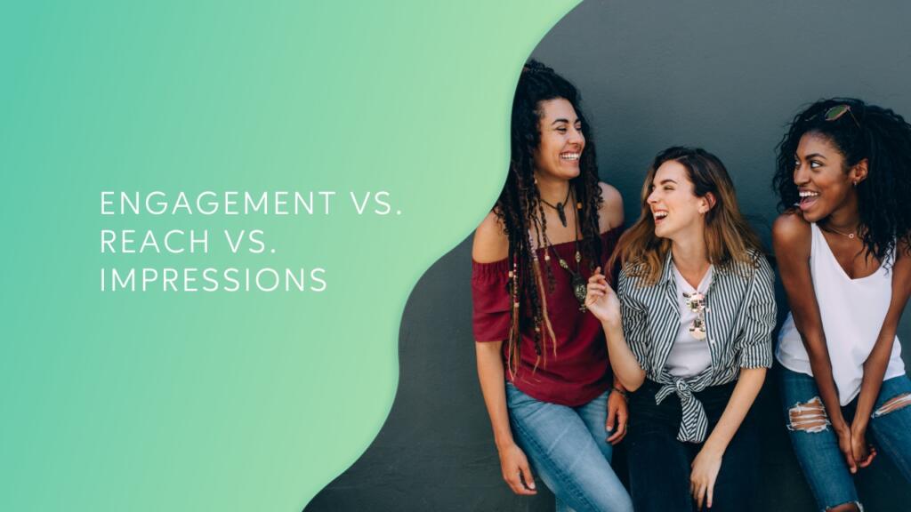 Reach, impression, engagement: qual è la differenza?
